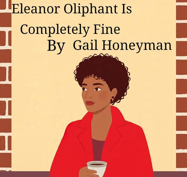 A Story of Hope: How 'Eleanor Oliphant Is Completely Fine' by Gail Honeyman Talks About Mental Health with Kindness